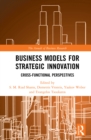 Business Models for Strategic Innovation : Cross-Functional Perspectives - eBook