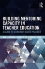 Building Mentoring Capacity in Teacher Education : A Guide to Clinically-Based Practice - eBook