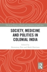 Society, Medicine and Politics in Colonial India - eBook