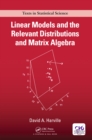 Linear Models and the Relevant Distributions and Matrix Algebra - eBook