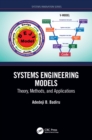 Systems Engineering Models : Theory, Methods, and Applications - eBook