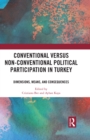 Conventional Versus Non-conventional Political Participation in Turkey : Dimensions, Means, and Consequences - eBook