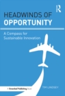 Headwinds of Opportunity : A Compass for Sustainable Innovation - eBook