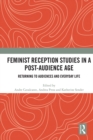 Feminist Reception Studies in a Post-Audience Age : Returning to Audiences and Everyday Life - eBook