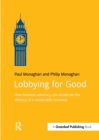 Lobbying for Good : How Business Advocacy Can Accelerate the Delivery of a Sustainable Economy - eBook
