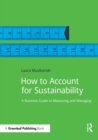 How to Account for Sustainability : A Simple Guide to Measuring and Managing - eBook