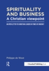 Spirituality and Business: A Christian Viewpoint : An Open Letter to Christian Leaders in Times of Urgency - eBook