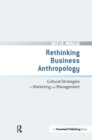 Rethinking Business Anthropology : Cultural Strategies in Marketing and Management - eBook