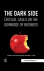 The Dark Side : Critical Cases on the Downside of Business - eBook