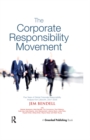 The Corporate Responsibility Movement : Five Years of Global Corporate Responsibility Analysis from Lifeworth, 2001-2005 - eBook