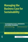 Managing the Business Case for Sustainability : The Integration of Social, Environmental and Economic Performance - eBook