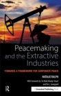 Peacemaking and the Extractive Industries : Towards a Framework for Corporate Peace - eBook
