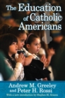 The Education of Catholic Americans - eBook