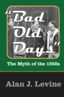 Bad Old Days : The Myth of the 1950s - eBook