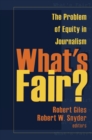What's Fair? : The Problem of Equity in Journalism - eBook