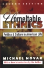 Unmeltable Ethnics : Politics and Culture in American Life - eBook