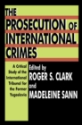 The Prosecution of International Crimes : A Critical Study of the International Tribunal for the Former Yugoslavia - eBook