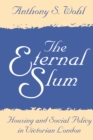 The Eternal Slum : Housing and Social Policy in Victorian London - eBook