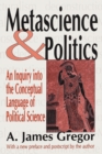 Metascience and Politics : An Inquiry into the Conceptual Language of Political Science - eBook
