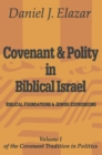 Covenant and Polity in Biblical Israel : Volume 1, Biblical Foundations and Jewish Expressions: Covenant Tradition in Politics - eBook