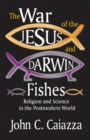The War of the Jesus and Darwin Fishes : Religion and Science in the Postmodern World - eBook