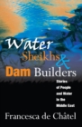 Water Sheikhs and Dam Builders : Stories of People and Water in the Middle East - eBook
