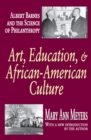Art, Education, and African-American Culture : Albert Barnes and the Science of Philanthropy - eBook