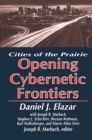 The Opening of the Cybernetic Frontier : Cities of the Prairie - eBook