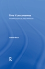 Time Consciousness : The Philosophical Uses of History - eBook