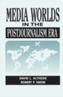 Media Worlds in the Postjournalism Era - eBook