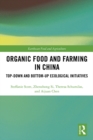 Organic Food and Farming in China : Top-down and Bottom-up Ecological Initiatives - eBook