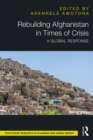 Rebuilding Afghanistan in Times of Crisis : A Global Response - eBook