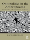 Ontopolitics in the Anthropocene : An Introduction to Mapping, Sensing and Hacking - eBook