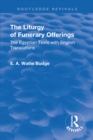 Revival: The Liturgy of Funerary Offerings (1909) : The Egyptian Texts with English Translations - eBook