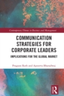 Communication Strategies for Corporate Leaders : Implications for the Global Market - eBook
