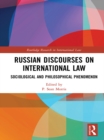 Russian Discourses on International Law : Sociological and Philosophical Phenomenon - eBook