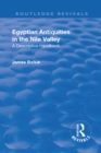 Revival: Egyptian Antiquities in the Nile Valley (1932) : A Descriptive Handbook - eBook