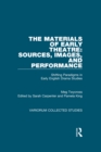 The Materials of Early Theatre: Sources, Images, and Performance : Shifting Paradigms in Early English Drama Studies - eBook