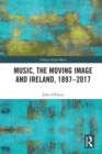 Music, the Moving Image and Ireland, 1897-2017 - eBook