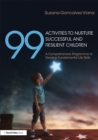 99 Activities to Nurture Successful and Resilient Children : A Comprehensive Programme to Develop Fundamental Life Skills - eBook