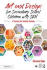 Art and Design for Secondary School Children with SEN : A Resource for Inclusive Teaching - eBook