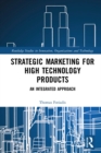 Strategic Marketing for High Technology Products : An Integrated Approach - eBook