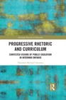 Progressive Rhetoric and Curriculum : Contested Visions of Public Education in Interwar Ontario - eBook