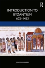 Introduction to Byzantium, 602-1453 - eBook