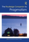 The Routledge Companion to Pragmatism - eBook