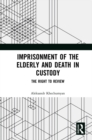 Imprisonment of the Elderly and Death in Custody : The Right to Review - eBook