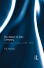 The Ascent of John Company : From Traders to Rulers (1756-1787) - eBook