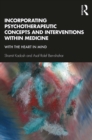Incorporating Psychotherapeutic Concepts and Interventions Within Medicine : With the Heart in Mind - eBook