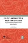 Policies and Politics in Malaysian Education : Education Reforms, Nationalism and Neoliberalism - eBook
