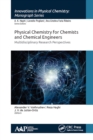 Physical Chemistry for Chemists and Chemical Engineers : Multidisciplinary Research Perspectives - eBook
